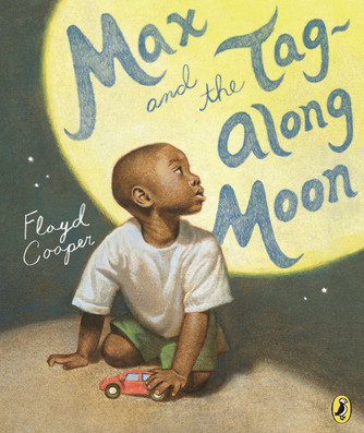 Max and the Tag-Along Moon by Floyd Cooper Max and the Tag-Along Moon by Floyd Cooper