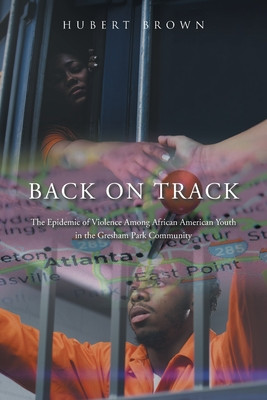 Back on Track: The Epidemic of Violence Among African American Youth in the Gresham Park Community (PB) (2025)