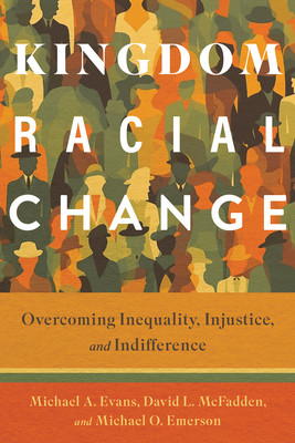Kingdom Racial Change: Overcoming Inequality, Injustice, and Indifference (PB) (2025)