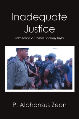 Inadequate Justice: Sierra Leone vs. Charles Ghankay Taylor (PB) (2025)