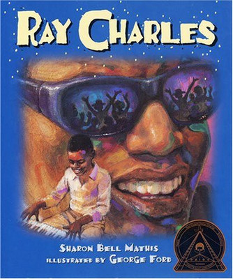 Ray Charles by Sharon Bell Mathis, illustrated by George Ford Ray Charles by Sharon Bell Mathis, illustrated by George Ford
