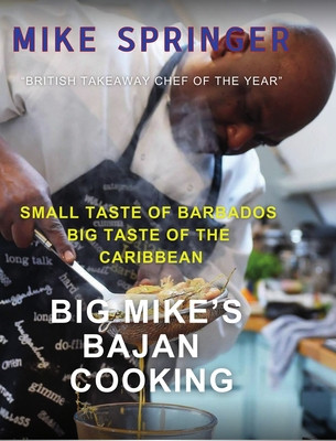 Big Mike's Bajan Cooking: Small Taste of Barbados Big Taste of the Caribbean (HC) (2024)