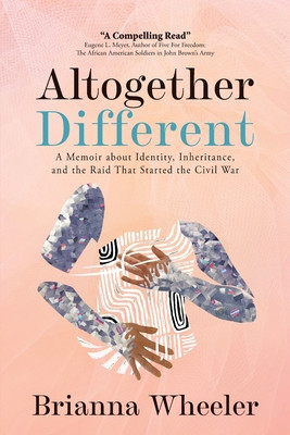 Altogether Different: A Memoir About Identity, Inheritance, and the Raid That Started the Civil War: Second Edition With Discussion Guide (PB) (2024)