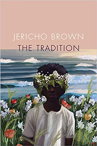 The Tradition by Jericho Brown The Tradition by Jericho Brown