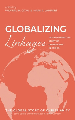 Globalizing Linkages: The Intermingling Story of Christianity in Africa #3 (HC) (2024)
