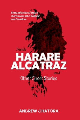 Inside Harare Alcatraz and Other Short Stories (PB) (2024)