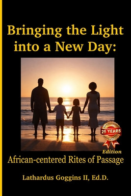 Bringing the Light into a New Day: African-centered Rites of Passage (PB) (2023)