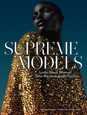 Supreme Models: Iconic Black Women Who Revolutionized Fashion (HC) (2019)