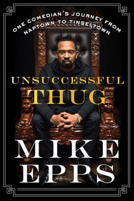 Unsuccessful Thug: One Comedian's Journey from Naptown to Tinseltown (PB) (2019)