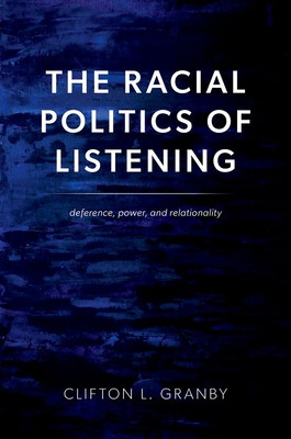 The Racial Politics of Listening: Deference, Power, and Relationality (HC) (2026)