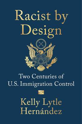 Racist by Design: Two Centuries of U.S. Immigration Control (HC) (2026)