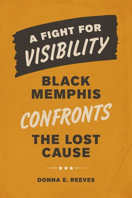 A Fight for Visibility: Black Memphis Confronts the Lost Cause (HC) (2026)