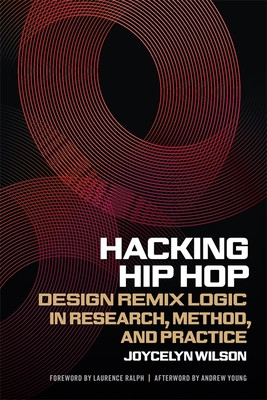 Hacking Hip Hop: Design Remix Logic in Research, Method, and Practice (PB) (2026)