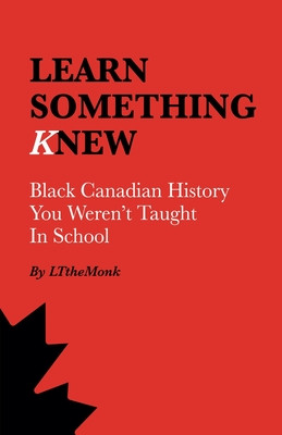 Learn Something Knew: Black Canadian History You Weren't Taught In School (PB) (2026)