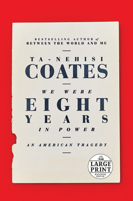 We Were Eight Years in Power: An American Tragedy (PB) (2017) (Large Print)