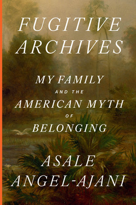 Fugitive Archives: My Family and the American Myth of Belonging (HC) (2026)