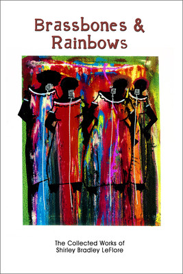Brassbones & Rainbows: The Collected Works of Shirley Bradley LeFlore (PB) (2013)