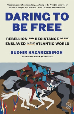 Daring to Be Free: Rebellion and Resistance of the Enslaved in the Atlantic World (PB) (2026)