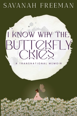 I Know Why The Butterfly Cries: A Transnational Memoir (PB) (2026)