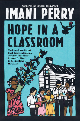 Hope in a Classroom: The Remarkable Story of Black American Students, Teachers, and Schools from the Civil War to the Civil Rights Movement (HC) (2027)
