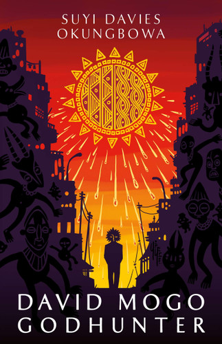 David Mogo, Godhunter by  Suyi Davies Okungbowa David Mogo, Godhunter by  Suyi Davies Okungbowa