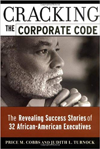 Cracking the Corporate Code: The Revealing Success Stories of 32 African-American Executives by Price M. Cobbs & Judith L. Turnock Cracking the Corporate Code: The Revealing Success Stories of 32 African-American Executives by Price M. Cobbs & Judith L. Turnock