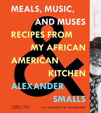 Meals, Music, and Muses: Recipes from My African American Kitchen by Alexander Smalls & Veronica Chambers Meals, Music, and Muses: Recipes from My African American Kitchen by Alexander Smalls & Veronica Chambers