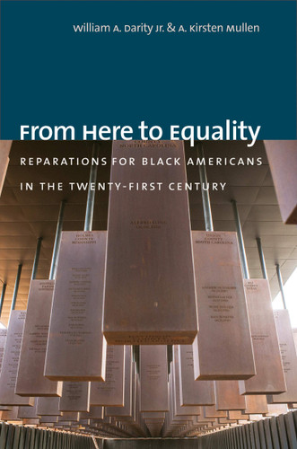 From Here to Equality: Reparations for Black Americans in the Twenty-First Century by William Darity & Kirsten A. Mullen