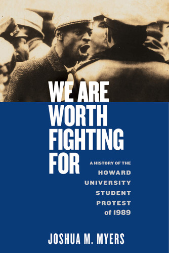 We Are Worth Fighting for: A History of the Howard University Student Protest of 1989 ( Black Power #1 )
