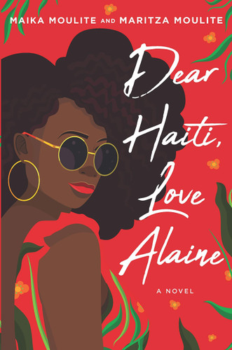 Dear Haiti, Love Alaine by Maika Moulite & Maritza Moulite