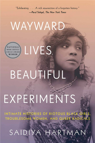 Wayward Lives, Beautiful Experiments: Intimate Histories of Social Upheaval (PB)