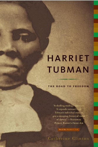Harriet Tubman: The Road to Freedom by Catherine Clinton Harriet Tubman: The Road to Freedom by Catherine Clinton