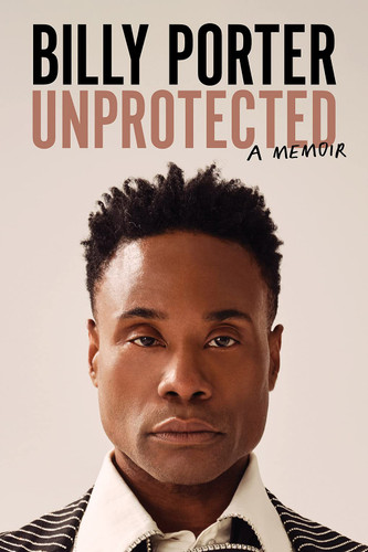 Unprotected: A Memoir by Billy Porter