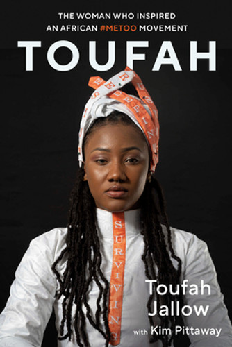Toufah: The Woman Who Inspired an African #Metoo Movement (Eyewitness Memoirs) by Toufah Jallow & Kim Pittaway Toufah: The Woman Who Inspired an African #Metoo Movement (Eyewitness Memoirs) by Toufah Jallow & Kim Pittaway
