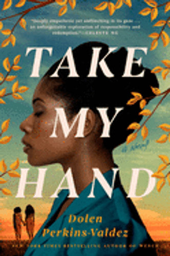 Take My Hand by Dolen Perkins-Valdez Take My Hand by Dolen Perkins-Valdez