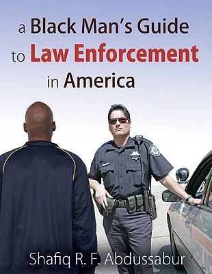 A Black Man's Guide to Law Enforcement in America (PB) (2010)
