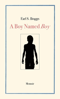 A Boy Named Boy: Growing Up Black in Whitetown During the 1960s, Hampstead, NC (PB) (2021)