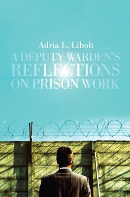 A Deputy Warden's Reflections on Prison Work (PB) (2012)