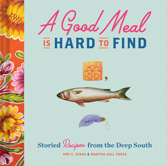A Good Meal Is Hard to Find: Storied Recipes from the Deep South (Southern Cookbook, Soul Food Cookbook) (HC) (2020) A Good Meal Is Hard to Find: Storied Recipes from the Deep South (Southern Cookbook, Soul Food Cookbook) (HC) (2020)