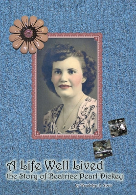 A Life Well Lived: The Story of Beatrice Pearl Dickey (HC) (2019)