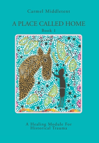 A Place Called Home: A Healing Module For Historical Trauma (HC) (2021) A Place Called Home: A Healing Module For Historical Trauma (HC) (2021)