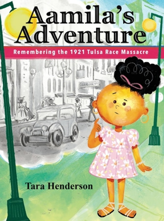 Aamila's Adventure: Remembering the 1921 Tulsa Race Massacre (HC) (2021)