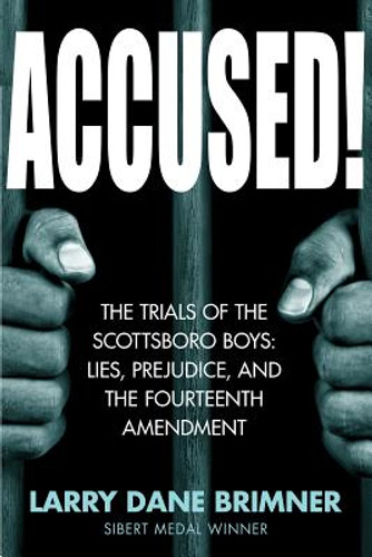 Accused!: The Trials of the Scottsboro Boys: Lies, Prejudice, and the Fourteenth Amendment (HC) (2019)