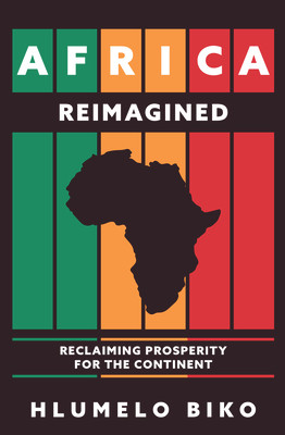 Africa Reimagined: Reclaiming Prosperity for the Continent (HC) (2021)