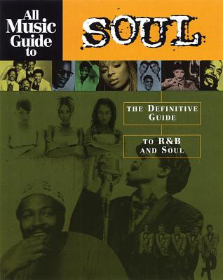 All Music Guide to Soul: The Definitive Guide to R&B and Soul (PB) (2003)