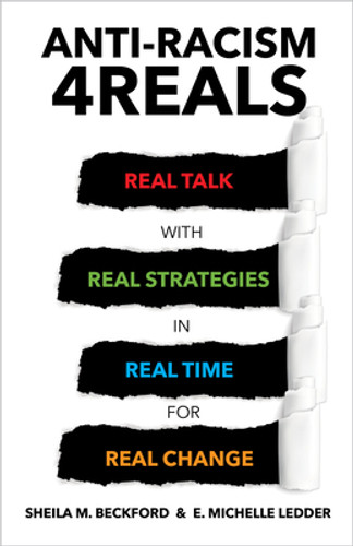 Anti-Racism 4reals: Real Talk with Real Strategies in Real Time for Real Change (PB) (2021)