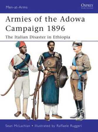 Armies of the Adowa Campaign 1896: The Italian Disaster in Ethiopia #471 (PB) (2011)