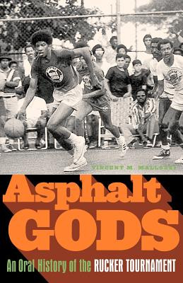 Asphalt Gods: An Oral History of the Rucker Tournament (PB) (2003)