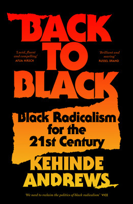 Back to Black: Retelling Black Radicalism for the 21st Century (PB) (2019)