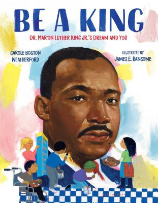 Be a King: Dr. Martin Luther King Jr.'s Dream and You (HC) (2018)